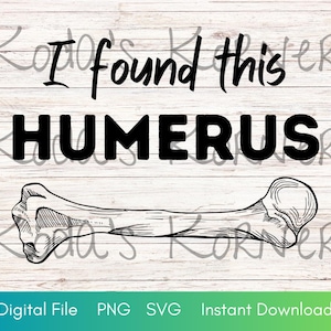 I Found This Humerus PNG & SVG Instant Download