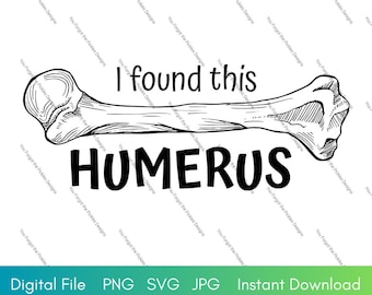 I Found This Humerus JPG, PNG, SVG Instant Download