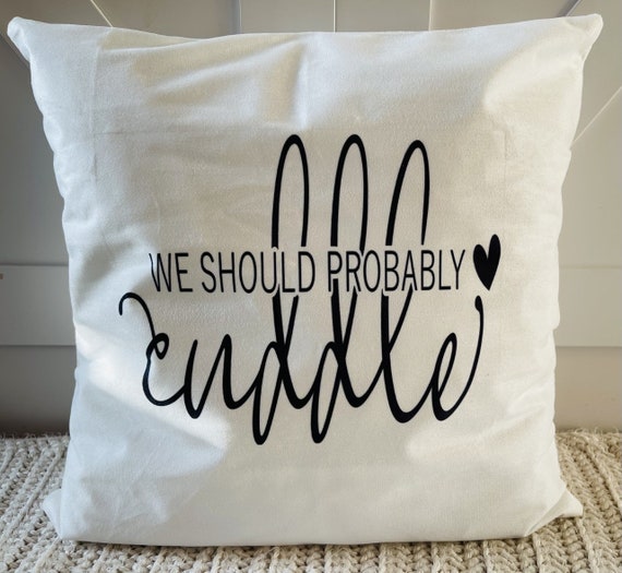 We Should Probably Cuddle Decorative Pillow
