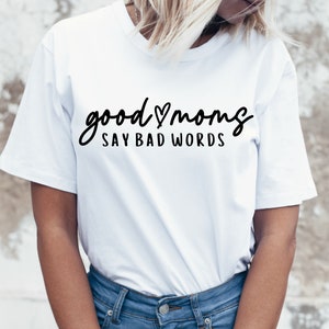 Good Moms Say Bad Words SVG: Mom Life Cut File (Digital Download)
