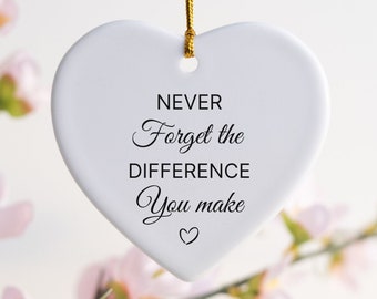 Never Forget the Difference you Make Ornament, Thank You Gift, Thank you Ornament, Appreciation Gift, Ceramic Heart Keepsake