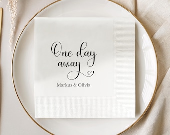 Napkins One Day Away Rehearsal Dinner Decor The Night Before Napkins Night Before Wedding Table Decor Personalized Cocktail Napkins Printed