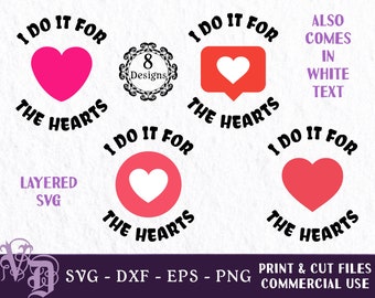 I Do It For The Hearts SVG | Heart Reaction SVG | Social Media SVG | Heart Emoji svg | Influencer svg | Cut Print Digital Files dxf eps png