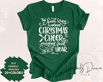 The best way to spread Christmas Cheer Shirt | Christmas Shirt | Elf Christmas Shirt | Singing loud for all to hear shirt | Funny Xmas Tee