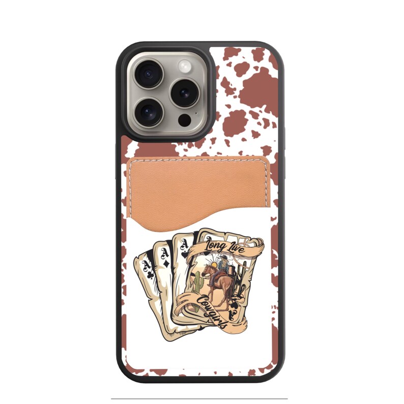 May include: Black and brown phone case with a brown cowhide pattern and a tan leather cardholder. The case features a graphic of playing cards with a cowboy riding a horse, and the text "Long Live Cowgirls."