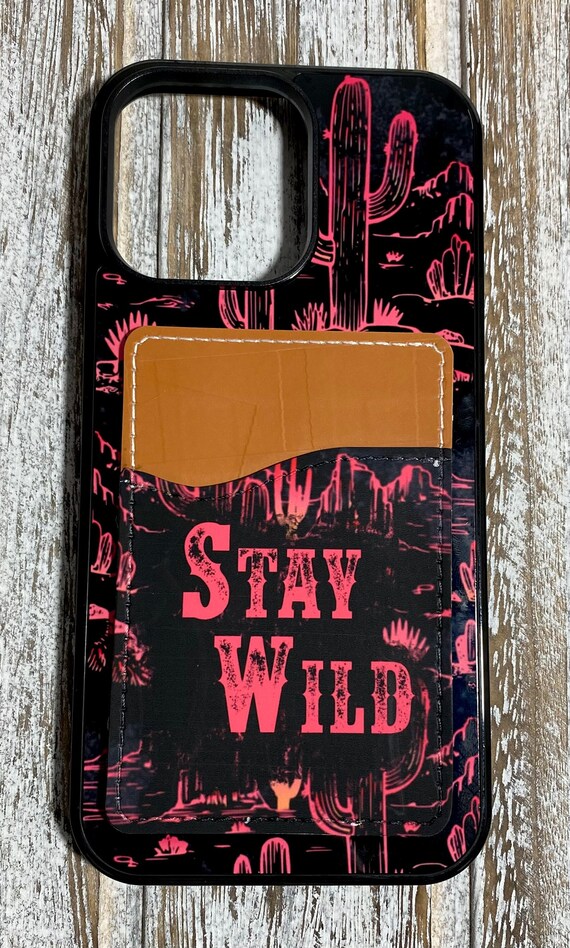 Stay wild, cactus desert, country, western phone case with card holder