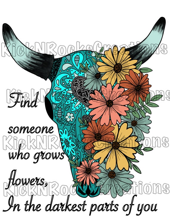 Find Someone Who Grows Flowers in the Darkest Parts of You. Etsy
