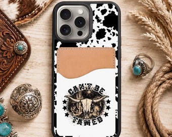 Can’t be tamed, country, western phone case with card holder