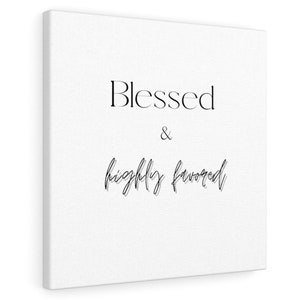 Blessed & Highly Favored White Wall Canvas