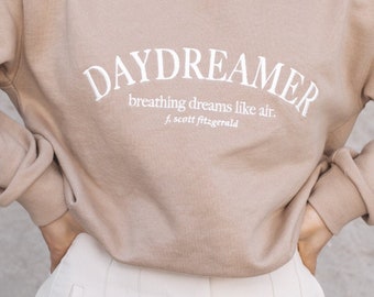 DAYDREAMER SWEATSHIRT | DAYDREAMER T-shirt | F Scott Fitzgerald quote | happy sweater | Spring clothing | spring sweater