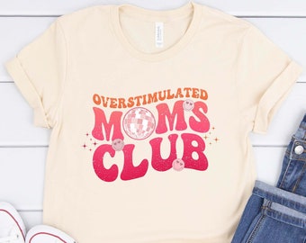 Overstimulated Moms Club Shirt