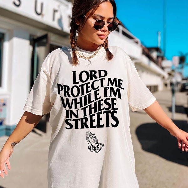 Lord Protect Me From These Streets Shirt