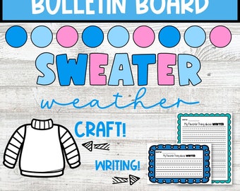 May include: A bulletin board with the words "Sweater Weather" in blue and white letters. The board is decorated with blue, light blue, and pink circles. There are two writing prompts with the text "My Favorite Thing about Winter" and a craft activity with a drawing of a sweater.