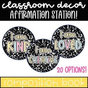 May include: Classroom decor affirmation station with three circular designs. Each design features the words "I am" above a positive affirmation: "KIND", "LOVED", and "CREATIVE". The background is a black and white composition book design. The text "20 OPTIONS!" is also included.