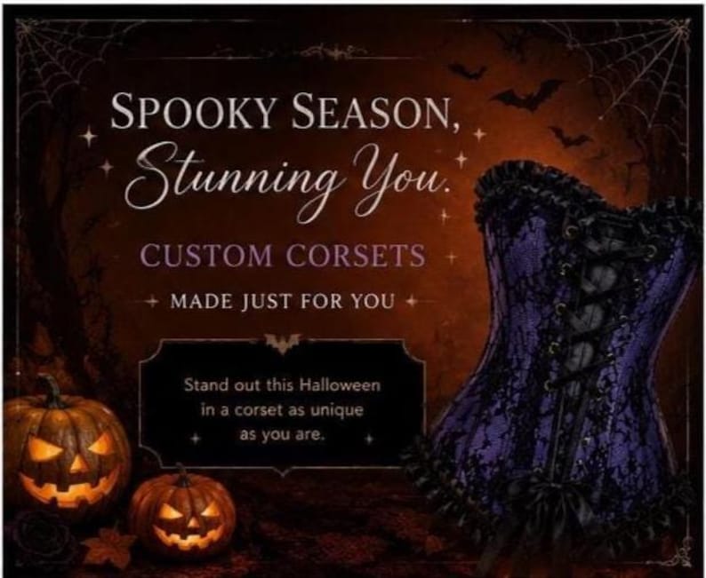 May include: A purple corset with black lace overlay and black ribbon lacing. The image features text: SPOOKY SEASON, STUNNING YOU. CUSTOM CORSETS MADE JUST FOR YOU. Stand out this Halloween in a corset as unique as you are. Two lit jack-o'-lanterns are visible.