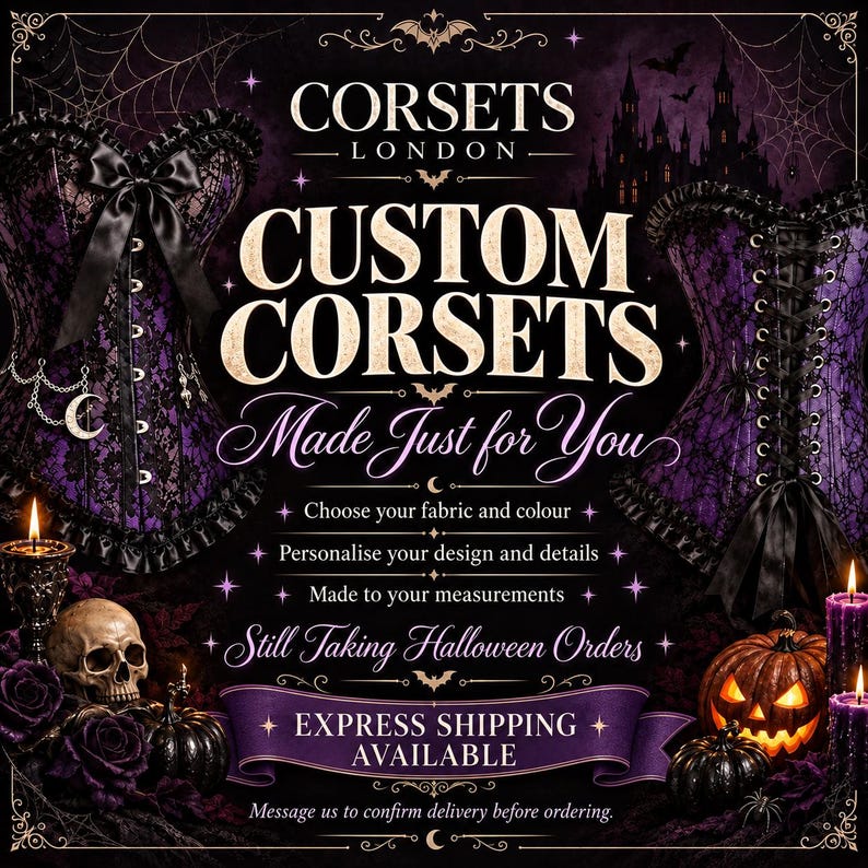May include: A promotional graphic for Corsets London featuring two purple and black lace corsets, a human skull, pumpkins, and candles. Text reads: CUSTOM CORSETS Made Just for You, Choose your fabric and colour, Personalise your design and details, Made to your measurements, Still Taking Halloween Orders, EXPRESS SHIPPING AVAILABLE.