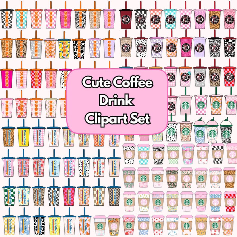 May include: A collection of colorful coffee drink clipart featuring various patterns and designs. The image includes cups from Dunkin' and Dutch Bros, with the text "Cute Coffee Drink Clipart Set" in a pink banner.
