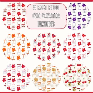May include: Eight fast food car coaster designs. Each coaster features a different pattern of fast food cups, flowers, and cherries. The text "8 FAST FOOD CAR COASTER DESIGNS" is in the center of the image.