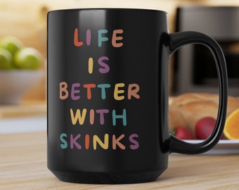 Life is Better With Skinks Schwarzer Becher, 15oz