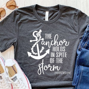 The Anchor Holds In Spite Of Storm Shirt, Pray Shirt, Christian Shirt, Faith Shirt, Religious Shirt, Christian Gift, Bible Verse Shirt