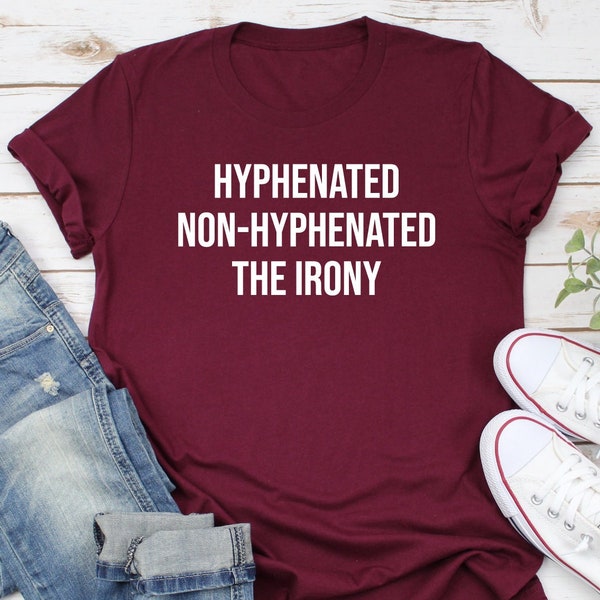 Hyphenated Non-Hyphenated Shirt, English Teacher Shirt, English Teacher Gift, Funny Grammar Shirt, Teacher Appreciation, Grammar Shirt