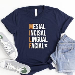 MILF Mesial Incisal Lingual Facial Shirt, Funny Dentist Shirt, Dental School Shirt, Dental Hygienist Shirt, Dentistry Gift, Dental Grad