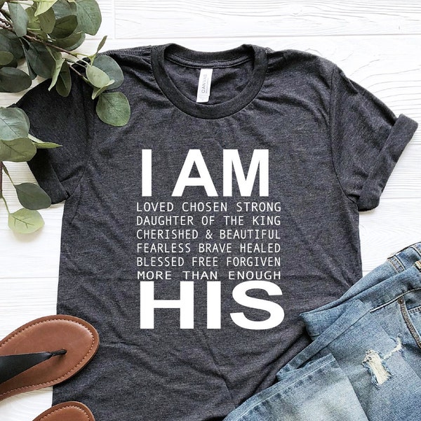 I Am His Shirt, Cristian Shirt, Daughter Of The King Shirt, Christian Girl Shirt, Faith Shirt, Cherished Shirt, Inspirational Shirt