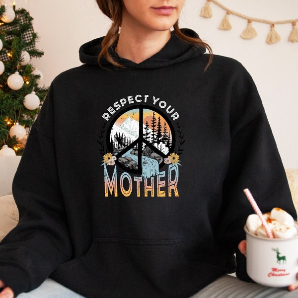 Respect Your Mother Sweatshirt, Save the Earth ,  Mother Nature Sweater, Environmental Hoodie, Eco Friendly Sweatshirt, Climate Change