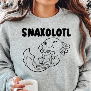 Snaxolotl Sweatshirt, Funny Axolotl Sweatshirt, Axolotl Mom Shirt, Axolotl Lover Gift, Axolotl Dad Shirt, Axolotl Shirt, Axolotl Funny Tee