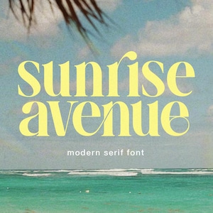 May include: A digital graphic featuring the words "Sunrise Avenue" in a yellow, modern serif font. The text is set against a backdrop of a beach scene with a blue sky, clouds, and turquoise water. The words "modern serif font" appear below.