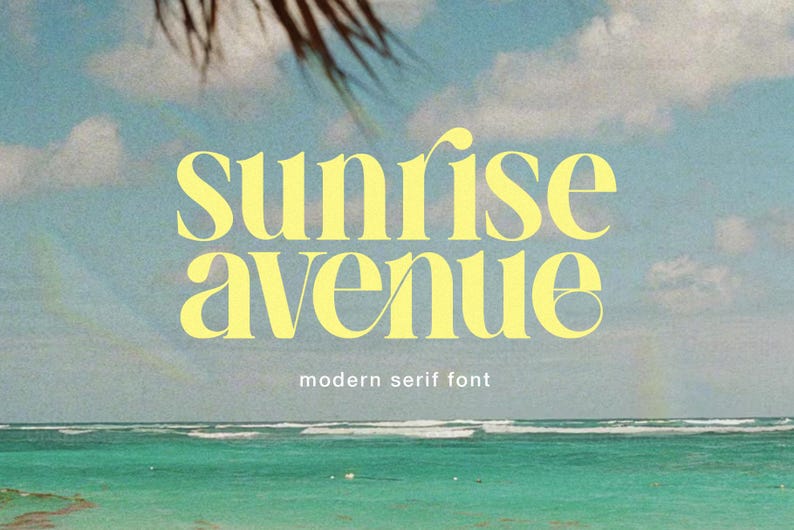 May include: A digital graphic featuring the words "Sunrise Avenue" in a yellow, modern serif font. The text is set against a backdrop of a beach scene with a blue sky, clouds, and turquoise water. The words "modern serif font" appear below.
