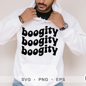 May include: White hoodie with black text that reads "boogity boogity boogity".