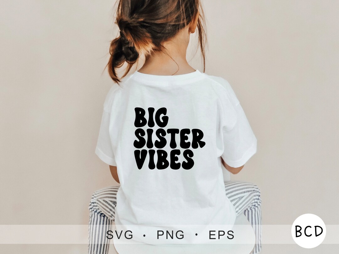 Big Sister Vibes SVG, Sister SVG, Cricut SVG, Svgs for Cricut, Big ...