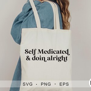 Självmedicinerad och mår bra svg, Medicinerad SVG, rolig Svg, t-shirt Svg, ADHD Svg, Cricut Svg, söt tjej Svgs, rolig tröja Svg, självhjälp