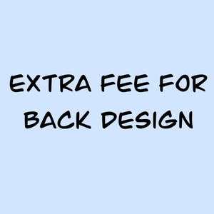 Extra fee for back design