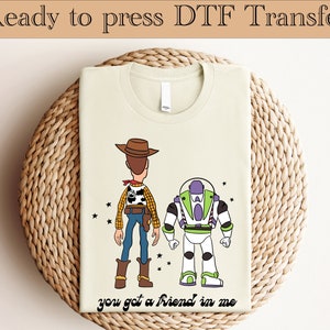 Ready to press DTF Transfer - Toy Story DTF Transfers, You got friend in me DTF Transfers, Woody and Buzz retro dtf