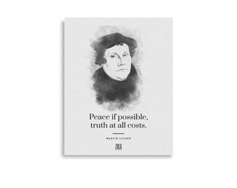 Könnte beinhalten: Schwarzweiß-Illustration von Martin Luther, einem deutschen Theologen, mit dem Zitat "Frieden, wenn möglich, Wahrheit um jeden Preis."