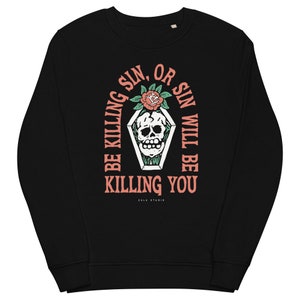 Be Killing Sin | Reformed Christian Gift | Sweatshirt