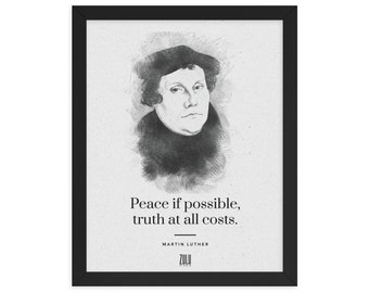Könnte beinhalten: Schwarzweiß-Illustration von Martin Luther, einem deutschen Theologen, mit dem Zitat "Friede, wenn möglich, Wahrheit um jeden Preis." Das Zitat wird Martin Luther zugeschrieben.