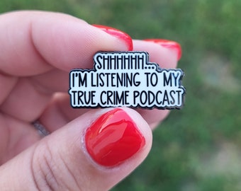 Probably Listing to a True Crime Podcast Quote Enamel Pin