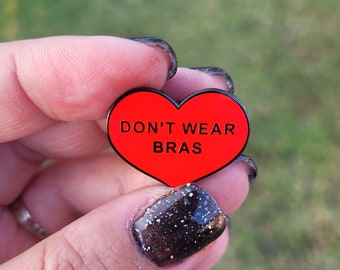 Don't Wear Bras Funny Quote Red Heart Enamel Brooch Pin