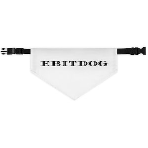 May include: White dog bandana with black adjustable strap and the text "EBITDOG" printed in black.