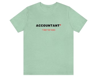 Accounting T-Shirt, Accountant Shirt, Fun Accounting Shirt, Accounting Gift, Accounting Graduate, Gift for Accountant, Accounting Student