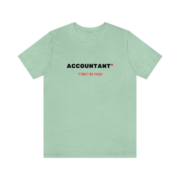 Accounting T-Shirt, Accountant Shirt, Fun Accounting Shirt, Accounting Gift, Accounting Graduate, Gift for Accountant, Accounting Student