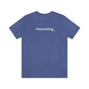 Accounting T-Shirt, Accountant Shirt, Fun Accounting Shirt, Accounting Gift, Accounting Graduate, Gift for Accountant, Accounting Student