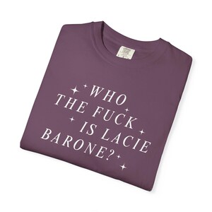 who the f is lacie barone? tee | the summer i turned pretty | comfort colors shirt | team conrad belly jeremiah tsitp merch stephen conklin image 3