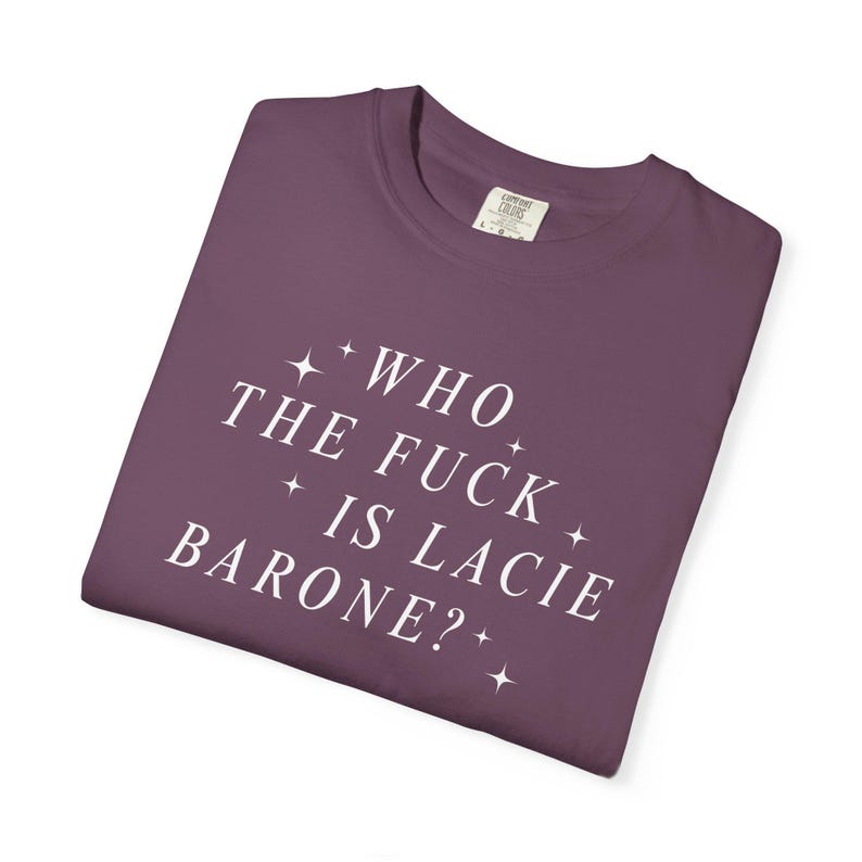 who the f is lacie barone? tee | the summer i turned pretty | comfort colors shirt | team conrad belly jeremiah tsitp merch stephen conklin image 3