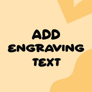 May include: Add engraving text, a graphic design element with a light yellow background and black text.