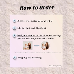 May include: An instructional graphic titled How To Order with four numbered steps. It outlines choosing material and color, adding to cart, sending photos for cropping, and shipping. It includes a photo example and the text By CLDaintyJewelry.