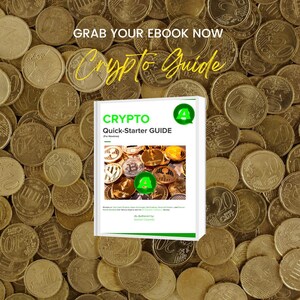 May include: A white ebook cover with the title "CRYPTO Quick-Starter GUIDE" in green text. The cover features a green letter A and a background of gold coins.